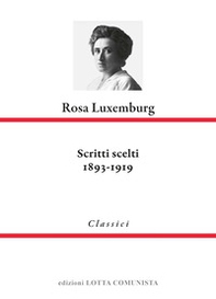 Rosa Luxemburg. Scritti scelti 1893-1919 - Librerie.coop