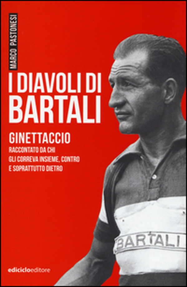 I diavoli di Bartali. Ginettaccio raccontato da chi correva insieme, contro e soprattutto dietro - Librerie.coop I diavoli di Bartali. Ginettaccio raccontato da chi correva insieme, contro e soprattutto dietro - Librerie.coop