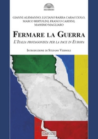 Fermare la Guerra. L'Italia protagonista per la pace in Europa - Librerie.coop Fermare la Guerra. L'Italia protagonista per la pace in Europa - Librerie.coop