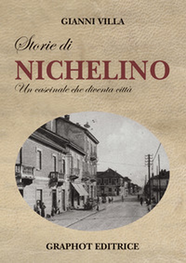 Storie di Nichelino. Un cascinale che diventa città - Librerie.coop Storie di Nichelino. Un cascinale che diventa città - Librerie.coop