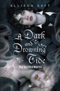 A dark and drowning tide. Un'oscura marea - Librerie.coop A dark and drowning tide. Un'oscura marea - Librerie.coop