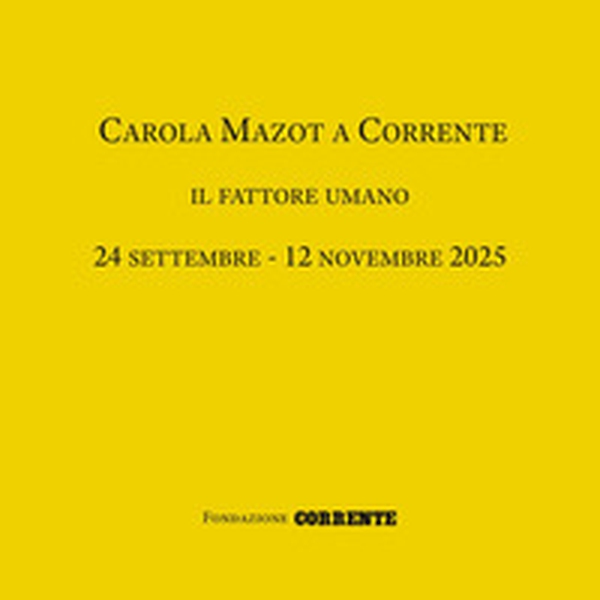 Carola Mazot a Corrente. Il fattore umano. Catalogo della mostra (Milano, 24 settembre-12 novembre 2025) - Librerie.coop Carola Mazot a Corrente. Il fattore umano. Catalogo della mostra (Milano, 24 settembre-12 novembre 2025) - Librerie.coop
