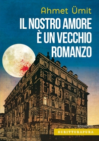 Il nostro amore è un vecchio romanzo - Librerie.coop