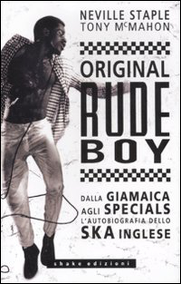 Original rude boy. Dalla Giamaica agli Specials, l'autobiografia dello ska inglese - Librerie.coop Original rude boy. Dalla Giamaica agli Specials, l'autobiografia dello ska inglese - Librerie.coop