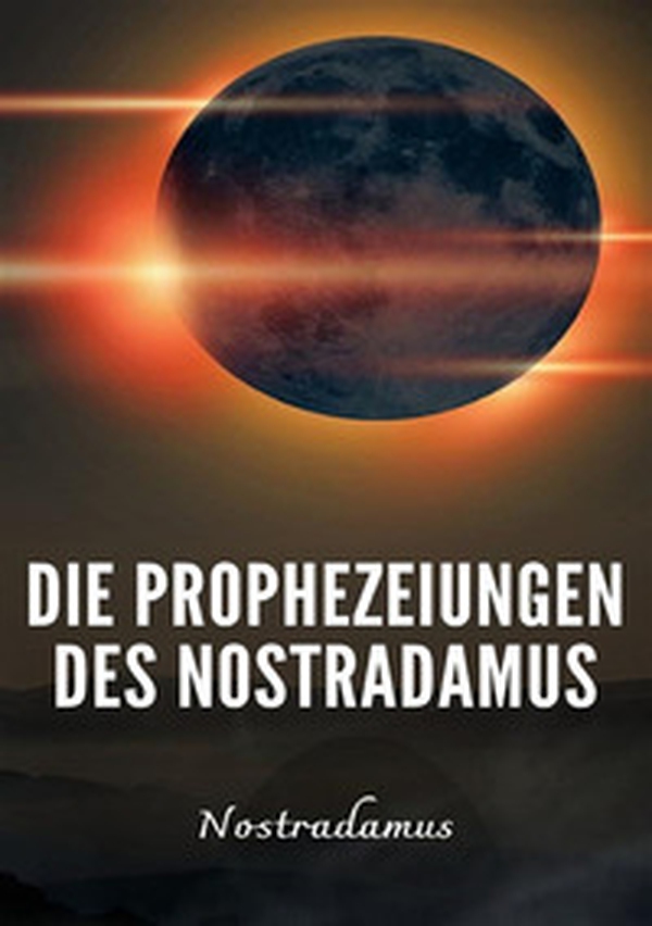 Die Prophezeiungen des Nostradamus - Librerie.coop Die Prophezeiungen des Nostradamus - Librerie.coop