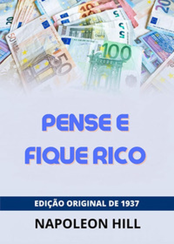 Pense e Fique Rico. Edição original de 1938 - Librerie.coop Pense e Fique Rico. Edição original de 1938 - Librerie.coop