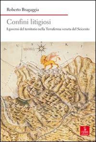 Confini litigiosi. I governi del territorio nella terraferma veneta del seicento - Librerie.coop