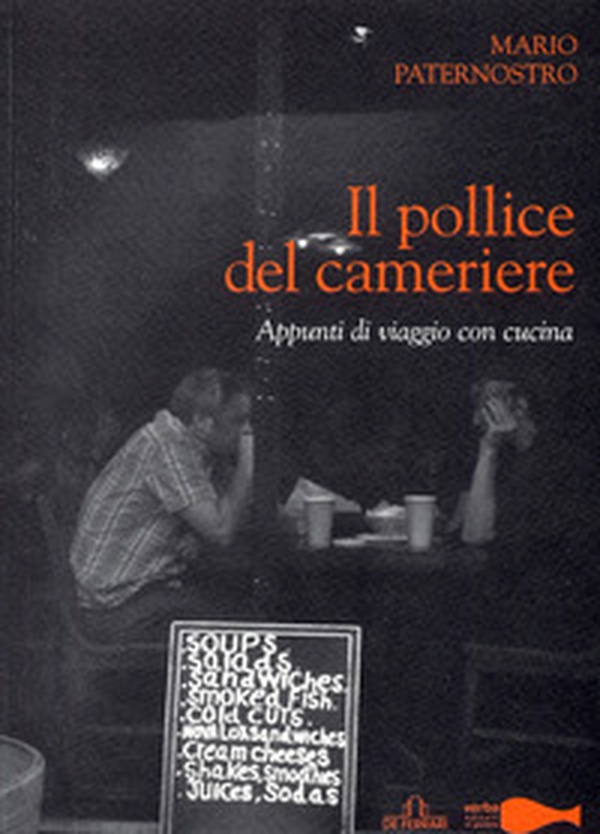 Il pollice del cameriere. Appunti di viaggio con cucina - Librerie.coop Il pollice del cameriere. Appunti di viaggio con cucina - Librerie.coop