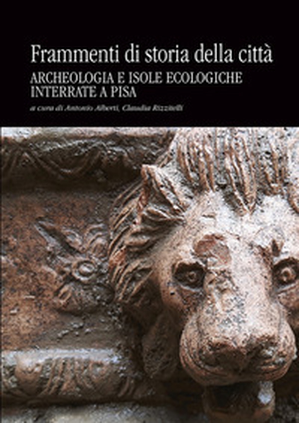 Frammenti di storia della città. Archeologia e isole ecologiche interrate a Pisa - Librerie.coop Frammenti di storia della città. Archeologia e isole ecologiche interrate a Pisa - Librerie.coop