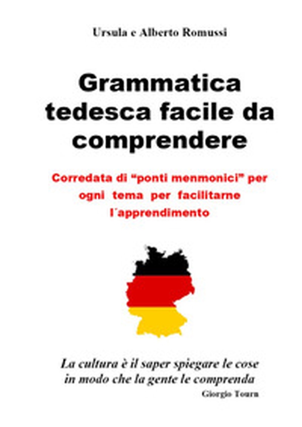 Grammatica tedesca facile da comprendere. Corredata di «ponti menmonici» per ogni tema per facilitarne l'apprendimento - Librerie.coop Grammatica tedesca facile da comprendere. Corredata di «ponti menmonici» per ogni tema per facilitarne l'apprendimento - Librerie.coop