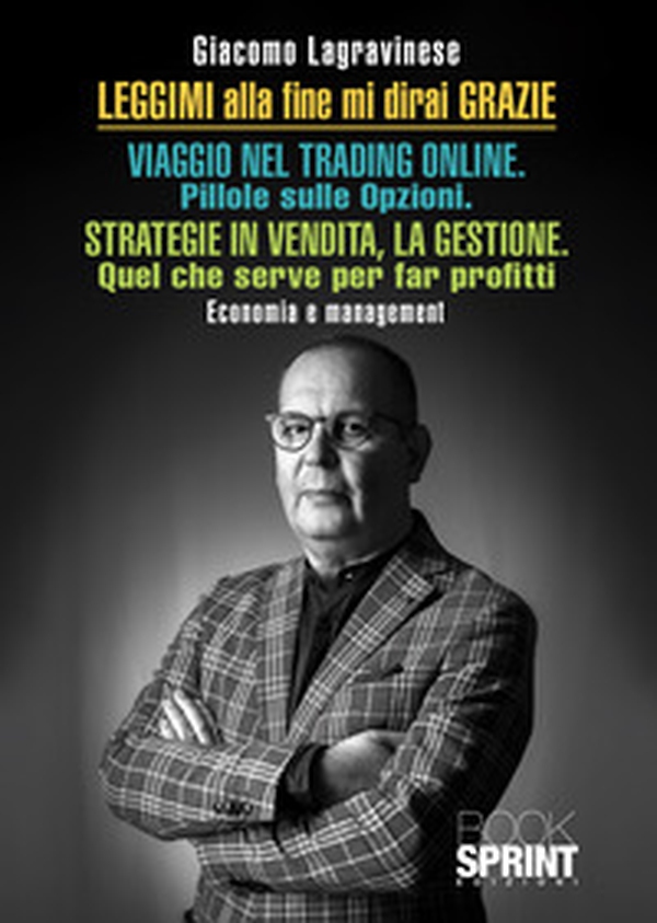 Leggimi alla fine mi dirai grazie. Viaggio nel trading online. Strategie di vendita, la gestione - Librerie.coop Leggimi alla fine mi dirai grazie. Viaggio nel trading online. Strategie di vendita, la gestione - Librerie.coop