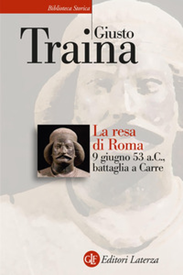 La resa di Roma. 9 giugno 53 a. C., battaglia a Carre - Librerie.coop La resa di Roma. 9 giugno 53 a. C., battaglia a Carre - Librerie.coop