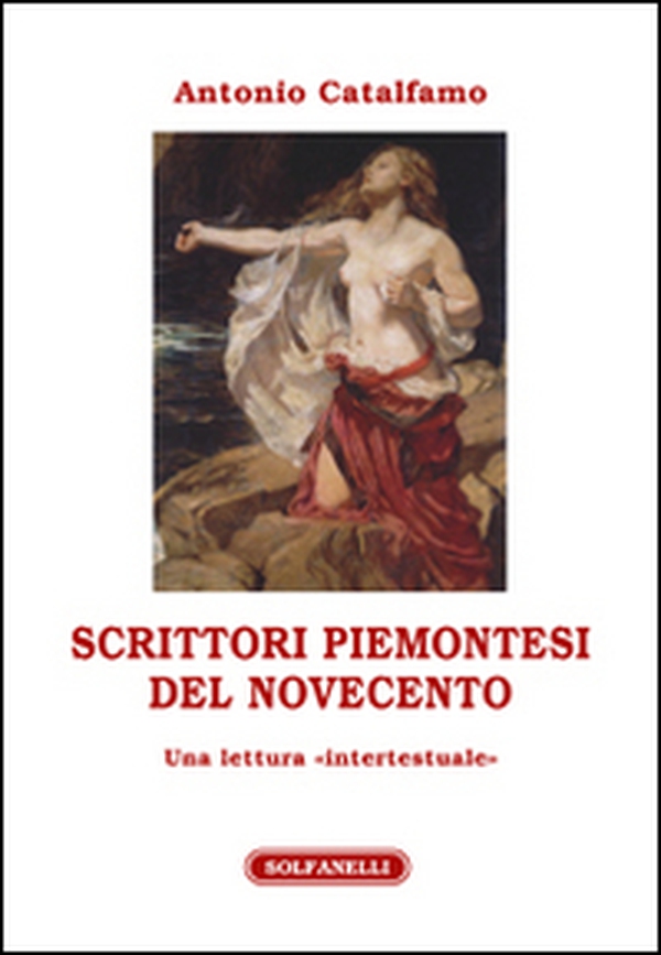Scrittori piemontesi del Novecento. Una lettura «intertestuale» - Librerie.coop Scrittori piemontesi del Novecento. Una lettura «intertestuale» - Librerie.coop