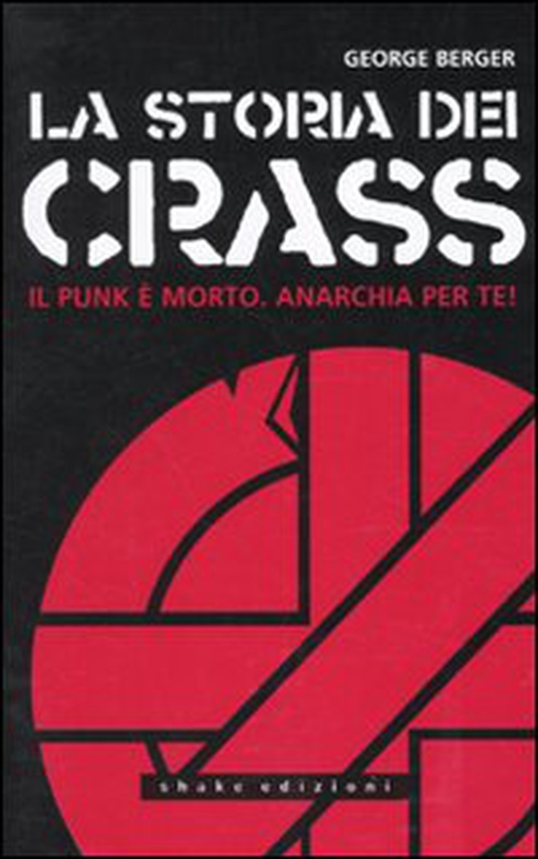 La storia dei Crass. Il punk è morto. Anarchia per te! - Librerie.coop La storia dei Crass. Il punk è morto. Anarchia per te! - Librerie.coop