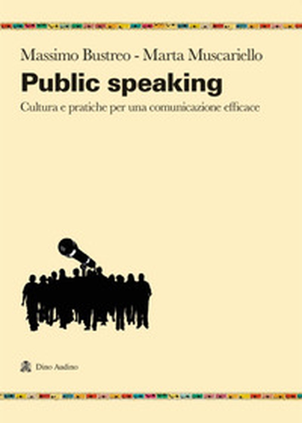 Public speaking. Cultura e pratiche per una comunicazione efficace - Librerie.coop Public speaking. Cultura e pratiche per una comunicazione efficace - Librerie.coop