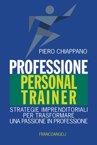 Professione Personal Trainer. Strategie imprenditoriali per trasformare una passione in professione - Librerie.coop Professione Personal Trainer. Strategie imprenditoriali per trasformare una passione in professione - Librerie.coop