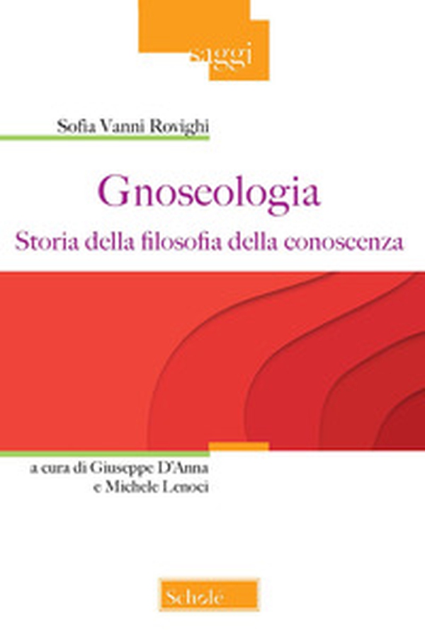 Gnoseologia. Storia della filosofia della conoscenza - Librerie.coop Gnoseologia. Storia della filosofia della conoscenza - Librerie.coop