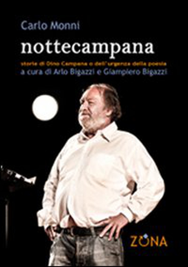 Nottecampana. Storie di Dino Campana e dell'urgenza della poesia - Librerie.coop Nottecampana. Storie di Dino Campana e dell'urgenza della poesia - Librerie.coop