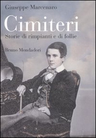 Cimiteri. Storie di rimpianti e di follie - Librerie.coop