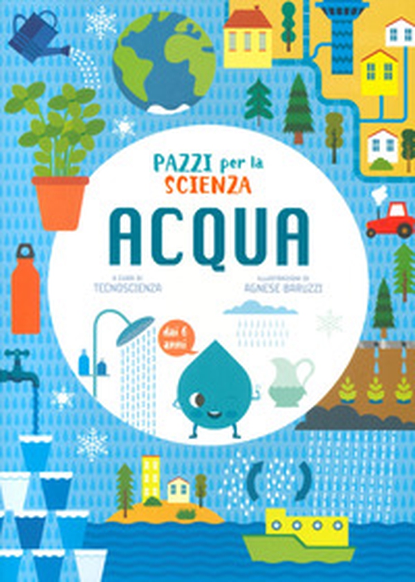 Acqua. Pazzi per la scienza - Librerie.coop Acqua. Pazzi per la scienza - Librerie.coop