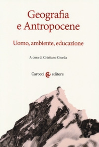 Geografia e antropocene. Uomo, ambiente, educazione - Librerie.coop