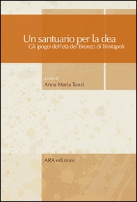 Un santuario per la dea. Gli ipogei dell'età del bronzo di Trinitapoli - Librerie.coop