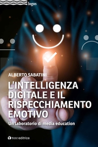 L'intelligenza digitale e il rispecchiamento emotivo. Un laboratorio di media education - Librerie.coop