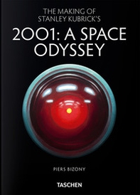 The making of Stanley Kubrick's «2001: A Space Odyssey». 45th Ed. Ediz. inglese - Librerie.coop