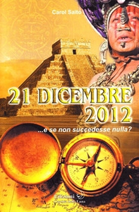21 dicembre 2012... e se non succedesse nulla? - Librerie.coop
