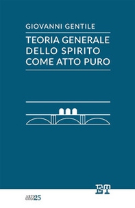 Teoria generale dello Spirito come atto puro - Librerie.coop