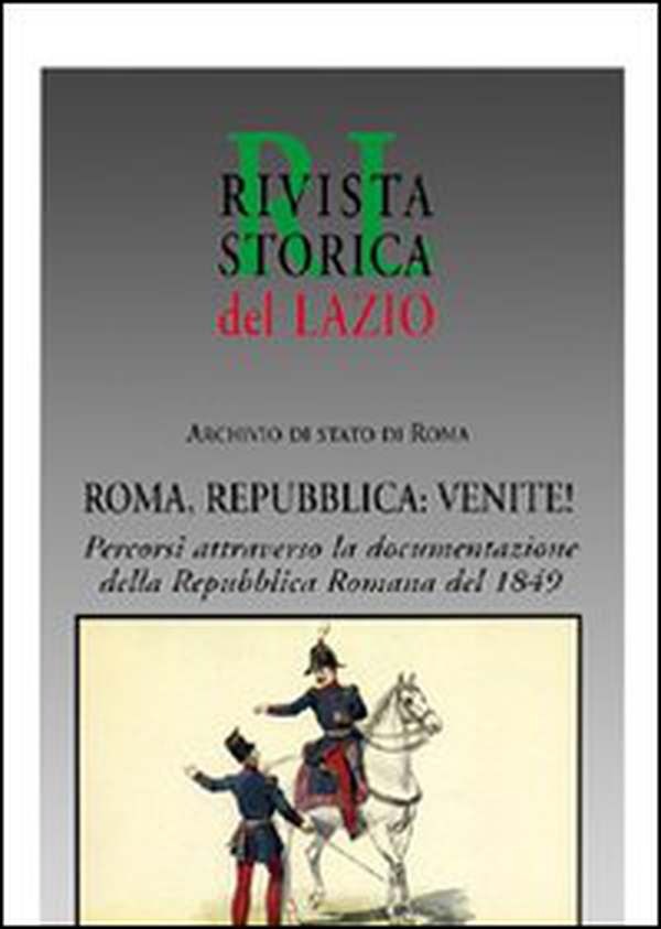 Roma, Repubblica: venite! Percorsi attraverso la documentazione della Repubblica romana del 1849 - Librerie.coop Roma, Repubblica: venite! Percorsi attraverso la documentazione della Repubblica romana del 1849 - Librerie.coop