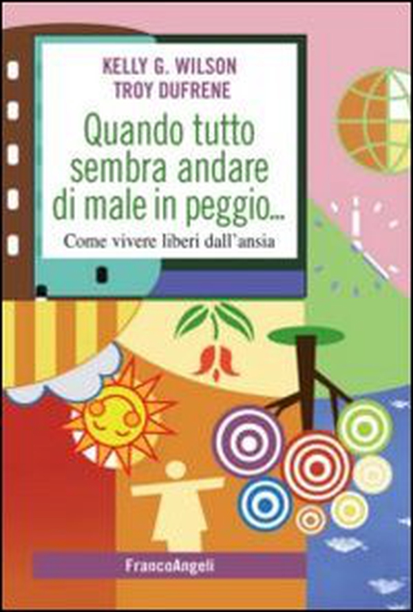 Quando tutto sembra andare di male in peggio. Come vivere liberi dall'ansia - Librerie.coop Quando tutto sembra andare di male in peggio. Come vivere liberi dall'ansia - Librerie.coop