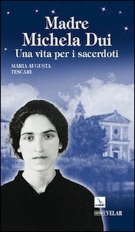 Madre Michela Dui. Una vita per i sacerdoti - Librerie.coop Madre Michela Dui. Una vita per i sacerdoti - Librerie.coop