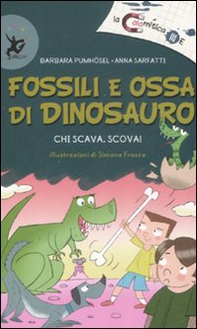 Fossili e ossa di dinosauro. Chi scava, scova! - Librerie.coop Fossili e ossa di dinosauro. Chi scava, scova! - Librerie.coop