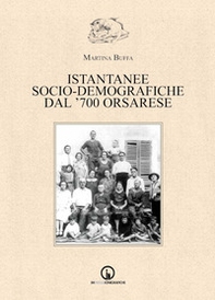 Istantanee socio-demografiche dal '700 orsarese - Librerie.coop Istantanee socio-demografiche dal '700 orsarese - Librerie.coop