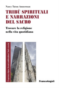 Tribù spirituali e narrazioni del sacro. Trovare la religione nella vita quotidiana - Librerie.coop Tribù spirituali e narrazioni del sacro. Trovare la religione nella vita quotidiana - Librerie.coop