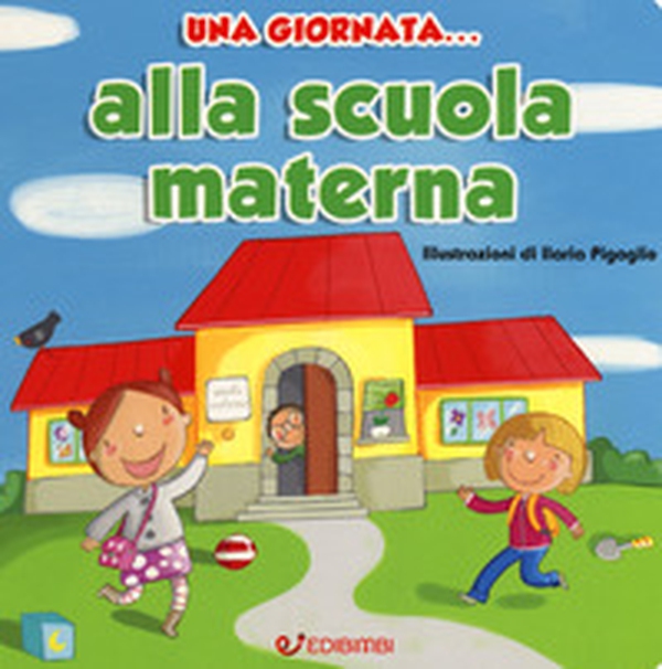 Una giornata... alla scuola materna - Librerie.coop Una giornata... alla scuola materna - Librerie.coop