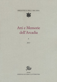 Atti e memorie dell'Arcadia - Vol. 6 - Librerie.coop