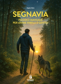 Segnavia. Piccolo manuale per anime ribelli e gentili - Librerie.coop
