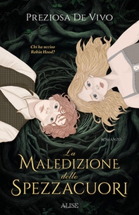 La maledizione dello Spezzacuori. Chi ha ucciso Robin Hood? - Librerie.coop La maledizione dello Spezzacuori. Chi ha ucciso Robin Hood? - Librerie.coop