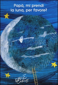 Papà, mi prendi la luna, per favore? - Librerie.coop Papà, mi prendi la luna, per favore? - Librerie.coop