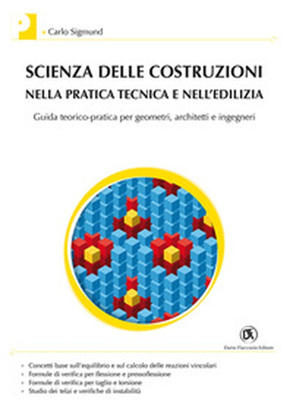 Scienza delle costruzioni nella pratica tecnica e nell'edilizia. Guida teorico-pratica per geometri, architetti e ingegneri - Librerie.coop Scienza delle costruzioni nella pratica tecnica e nell'edilizia. Guida teorico-pratica per geometri, architetti e ingegneri - Librerie.coop