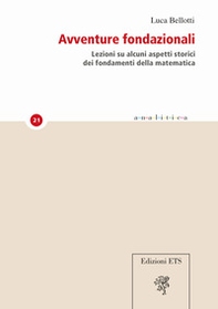 Avventure fondazionali. Lezioni su alcuni aspetti storici dei fondamenti della matematica - Librerie.coop