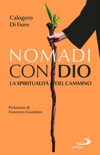 Nomadi con Dio. La spiritualità del cammino - Librerie.coop