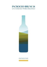 Incrocio Bruni 54. Un vitigno marchigiano - Librerie.coop