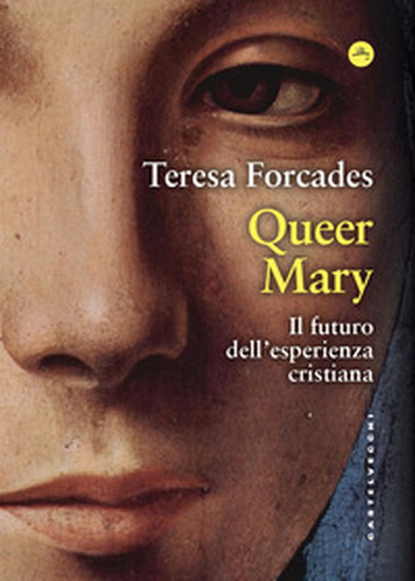 Queer Mary. Il futuro dell'esperienza cristiana - Librerie.coop Queer Mary. Il futuro dell'esperienza cristiana - Librerie.coop