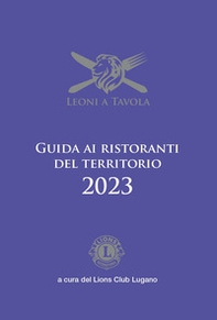Leoni a tavola. Guida ai ristoranti del territorio 2023 - Librerie.coop