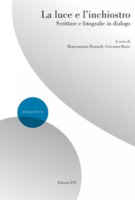 La luce e l'inchiostro scritture e fotografie in dialogo - Librerie.coop