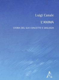 L'anima. Storia del suo concetto e dialoghi - Librerie.coop