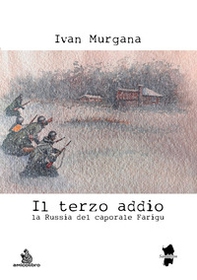 Il terzo addio. La Russia del caporale Farigu - Librerie.coop